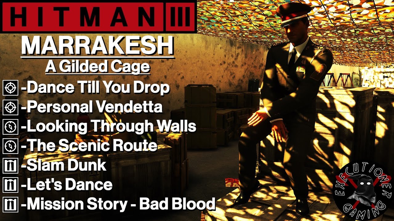Hitman 3: Marrakesh — «Позолоченная клетка» — «Личная вендетта», «Давайте потанцуем», «Танцуй до ...