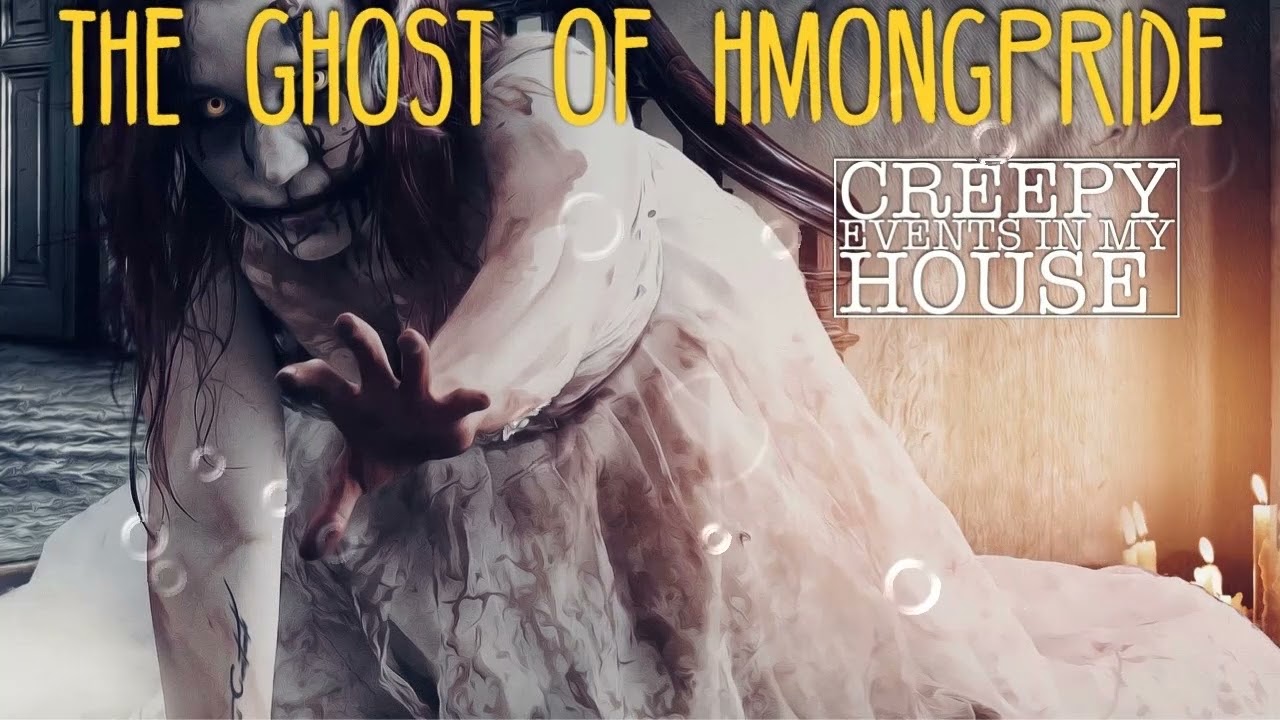 The Ghost of HmongPride/Creepy Events in My House