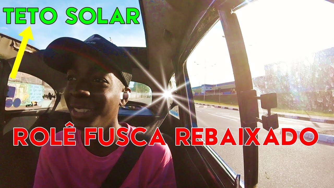 ROLÊ DE FUSCA REBAIXADO E TETO SOLAR=CRISPIM MOVIES