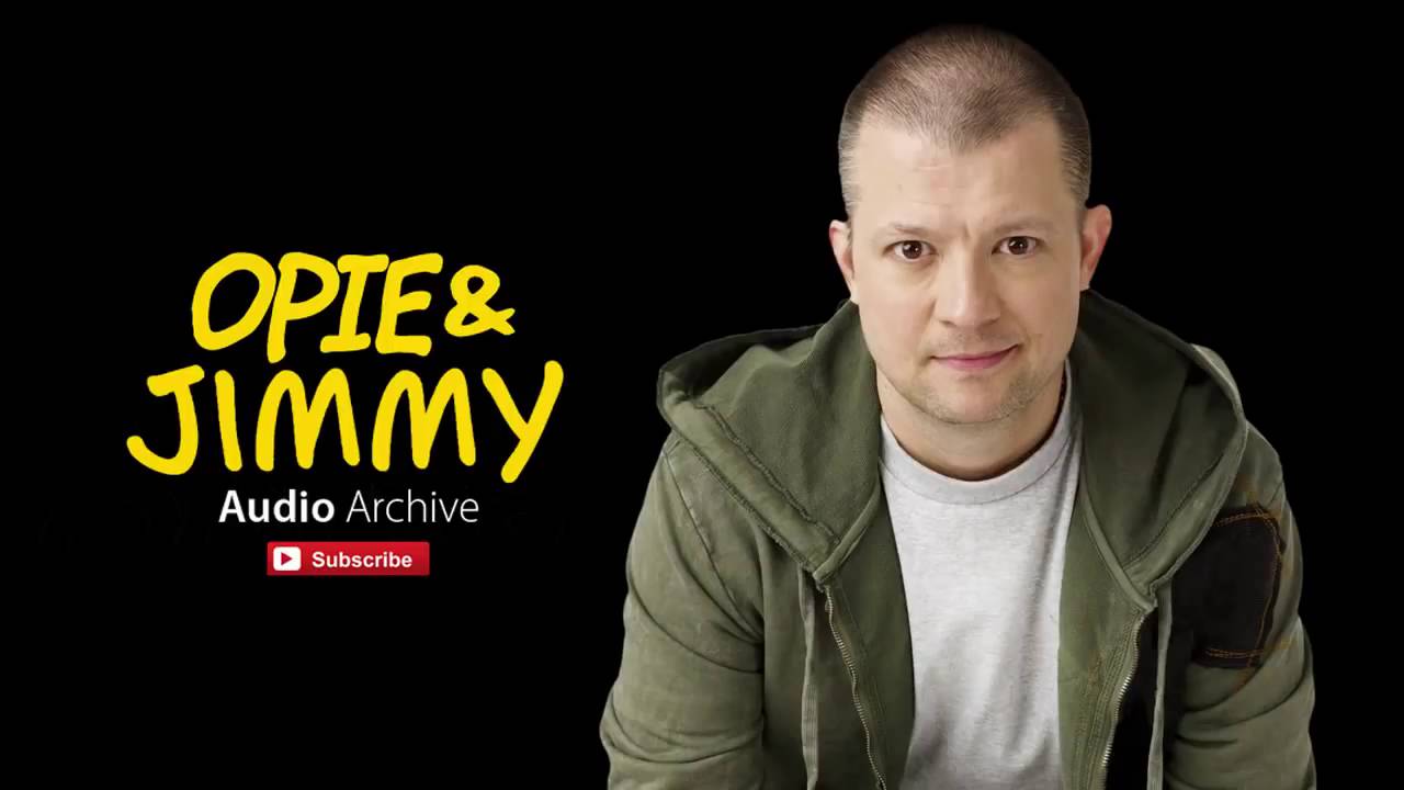 Opie With Jim Norton Uncle Paul Annoys Opie