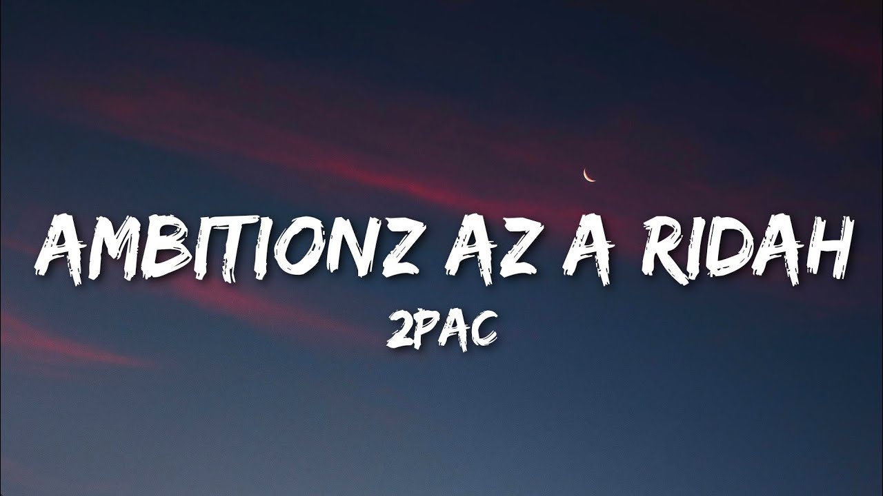 2 Pac - Ambitionz Az A Ridah (Lyrics)