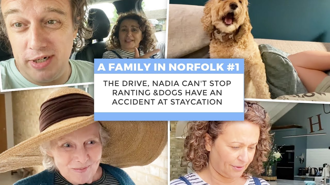 A FAMILY IN NORFOLK 1 The DRIVE, Nadia Can't Stop Ranting &DOGS Have an ACCIDENT at Staycation House