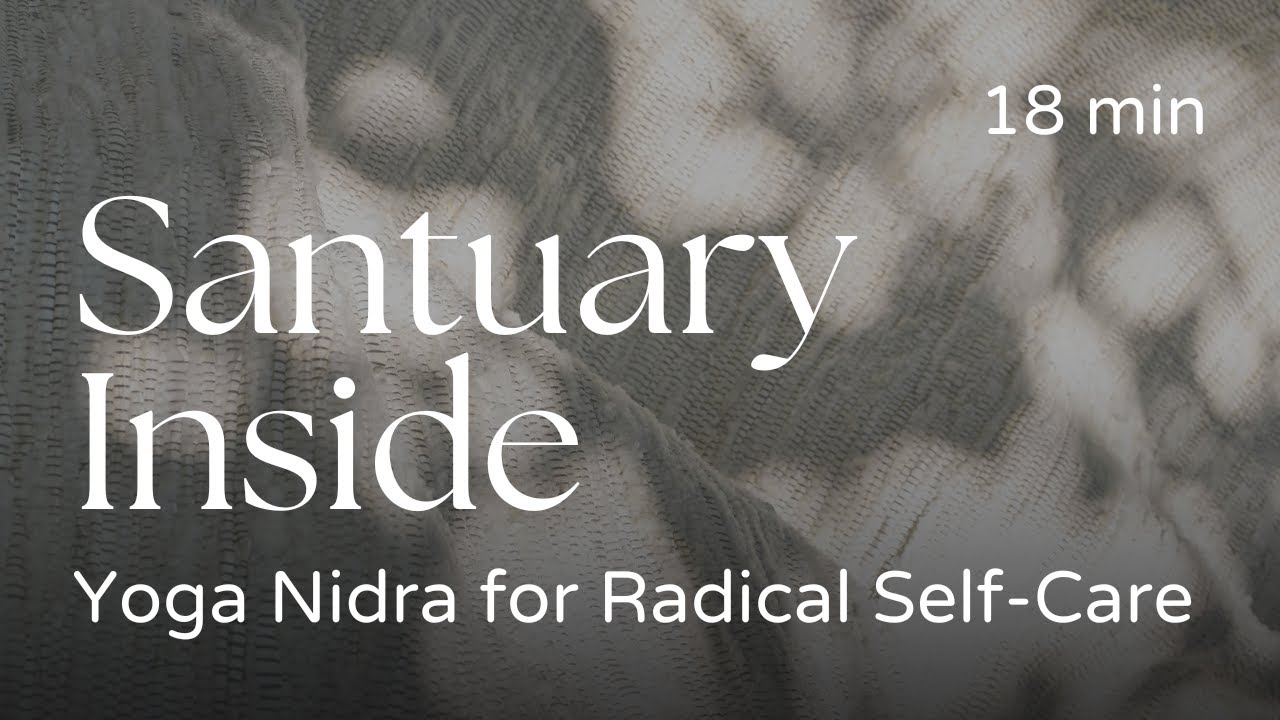 The Sanctuary Inside: Yoga Nidra for Radical Self Care