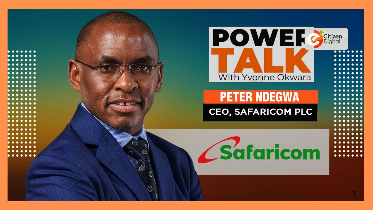 | POWER TALK | Safaricom CEO Peter Ndegwa Talks 2024 Performance, Journey to a Technology Company