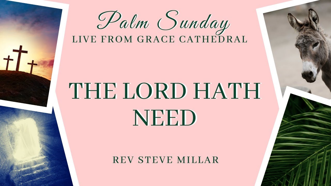 The Lord Hath Need | Live from Grace Cathedral