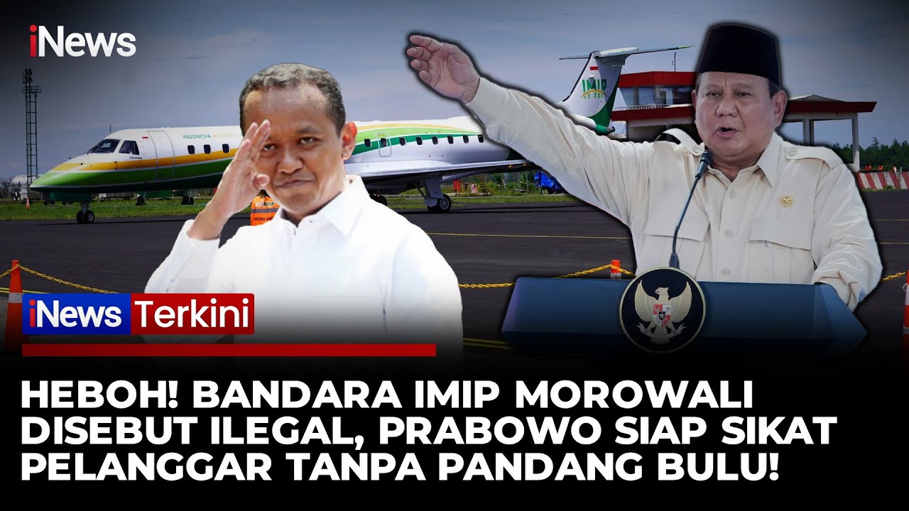 Instruksi Keras Prabowo soal Bandara IMIP, Bahlil: Tegakkan Aturan Tak Pandang Bulu! |iNews Terkini