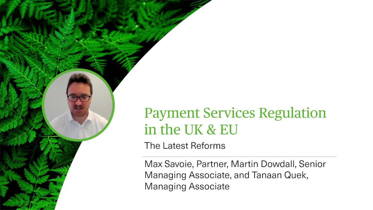 Payment Services Regulation in the UK & EU - The Latest Reforms - Webinar