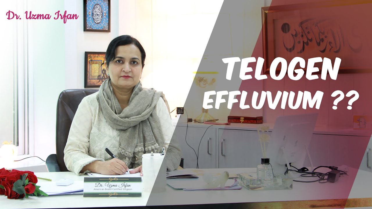 Telogen Effluvium? | By Dr. Uzma Irfan