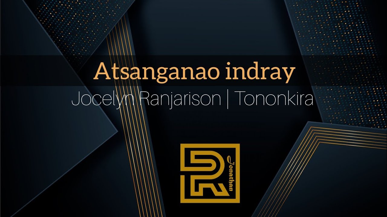Atsanganao indray | Jocelyn Ranjarison | Hira Fiderana | Tononkira