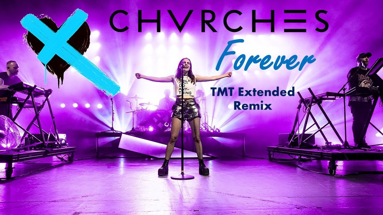 CHVRCHES - Forever [TMT Extended Remix]