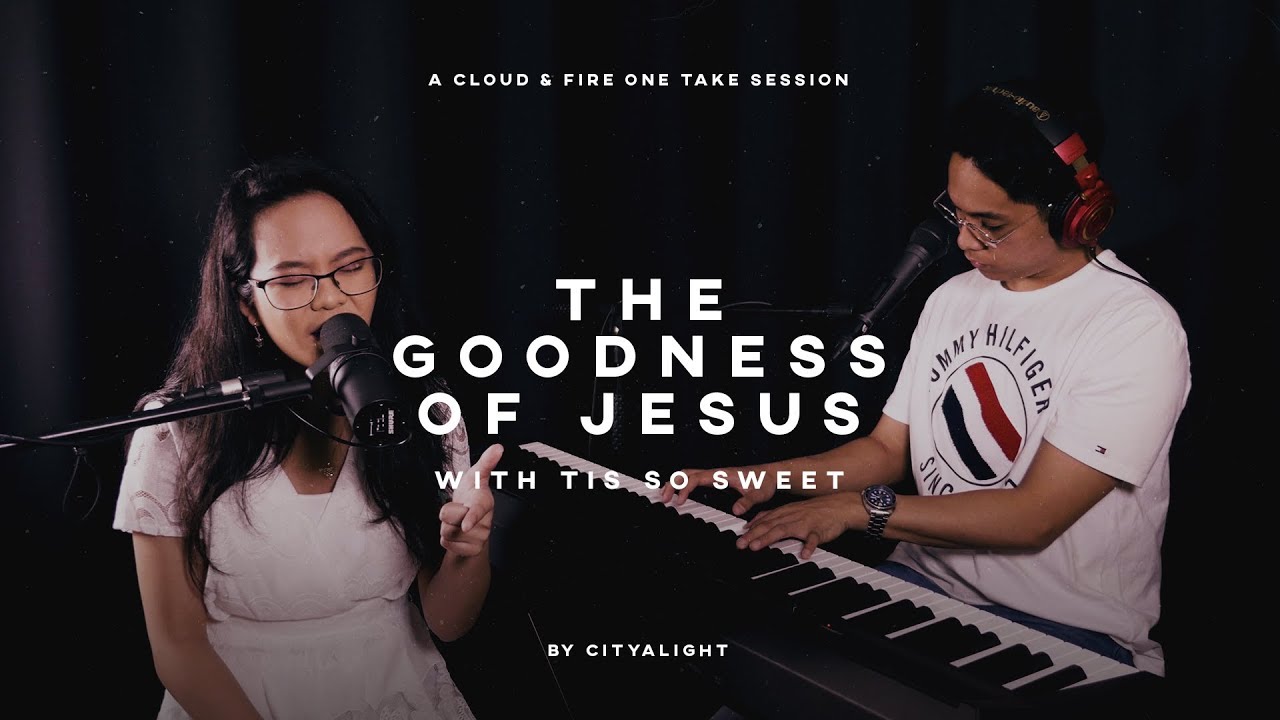 The Goodness of Jesus (Cityalight) / Tis So Sweet | CLOUD & FIRE: One Take Session (4K)