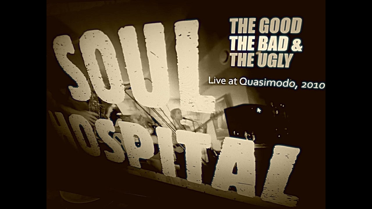 SOUL HOSPITAL - The Good, The Bad & The Ugly (Live)
