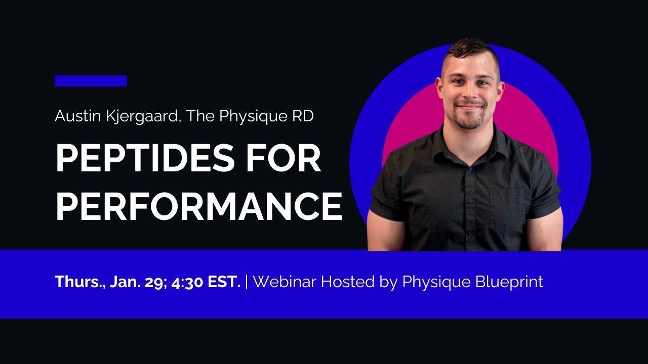 Peptides for Performance Webinar | Austin Kjergaard, The Physique RD