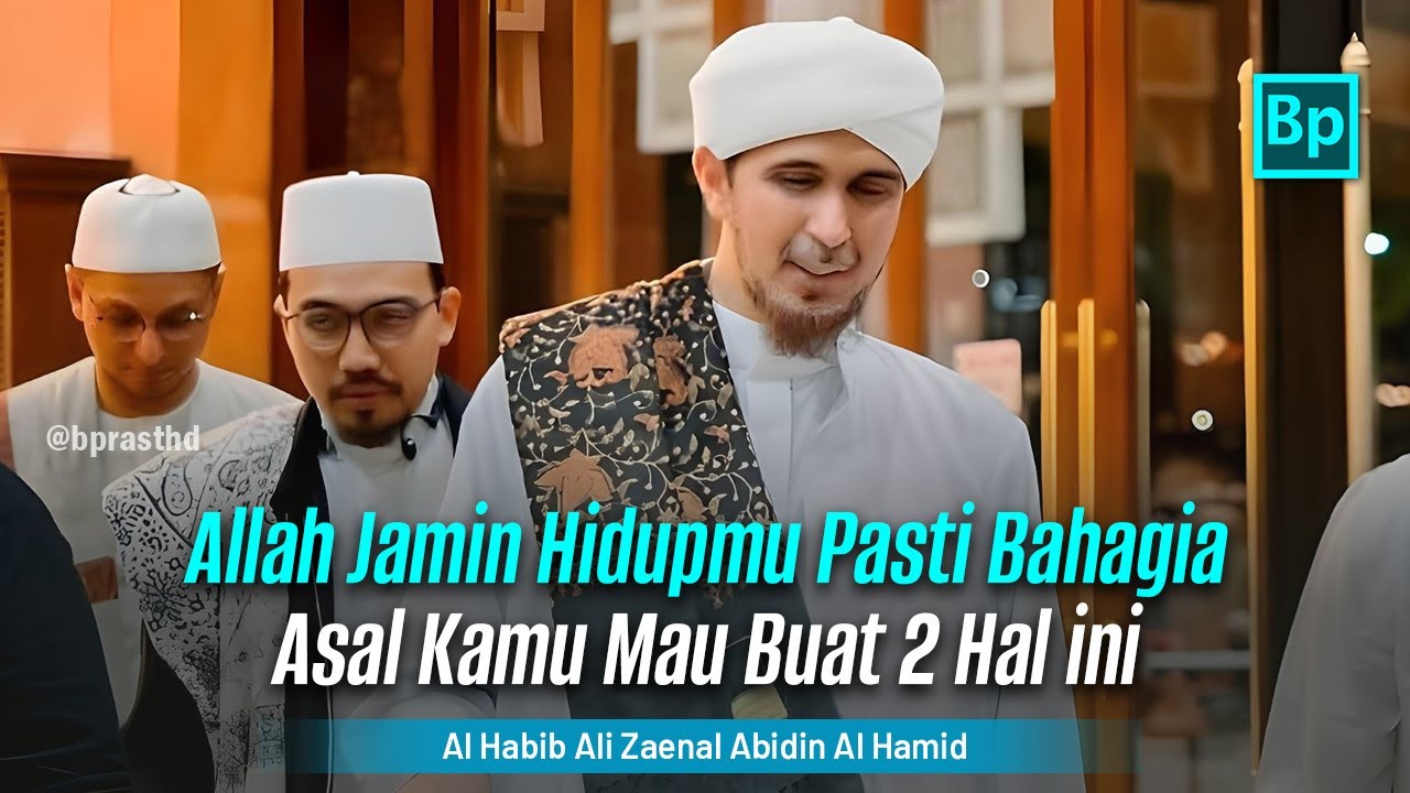 Allah Jamin Hidupmu Bahagia Tidak Akan Susah | Al Habib Ali Zaenal Abidin Al Hamid