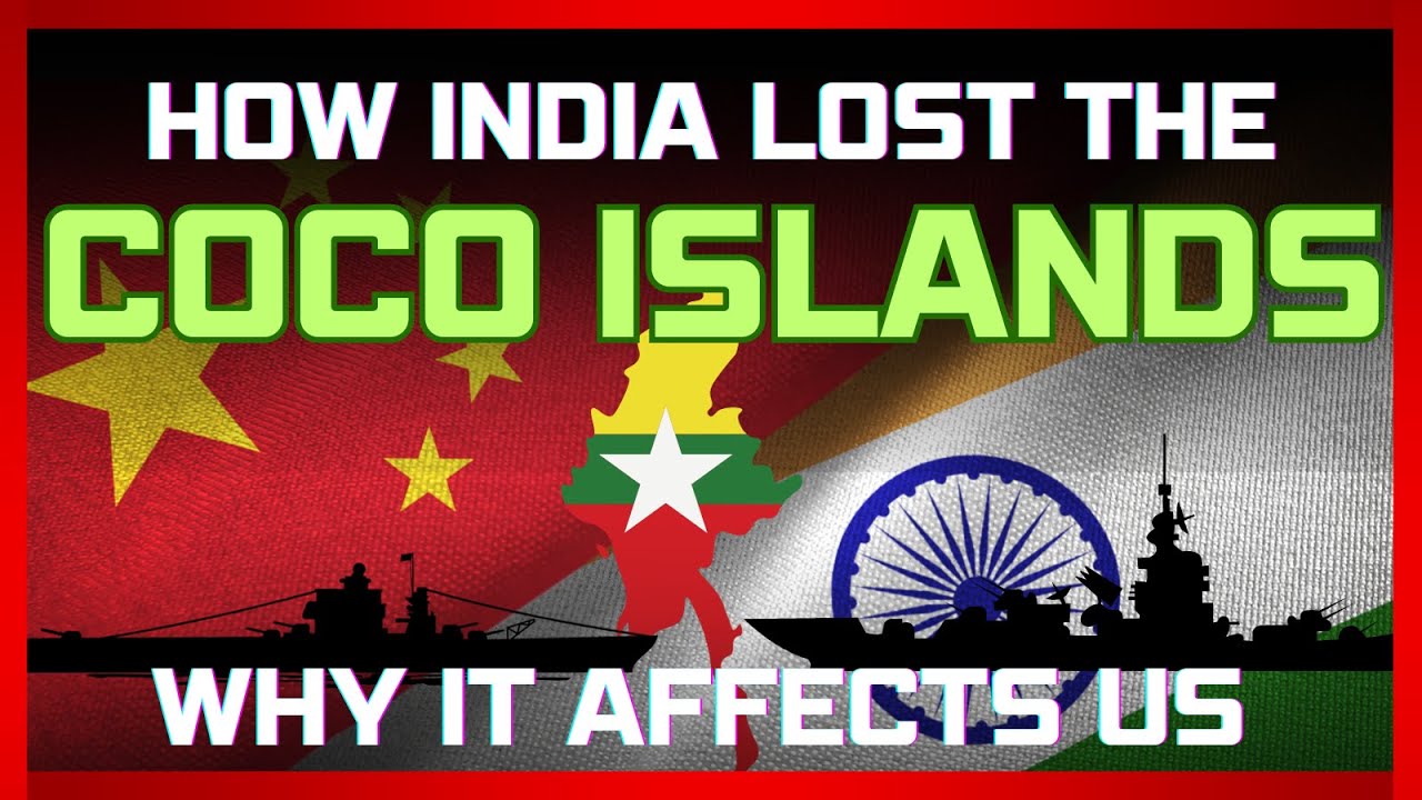 How India Lost the Coco Islands and Why It May Now Affect Us