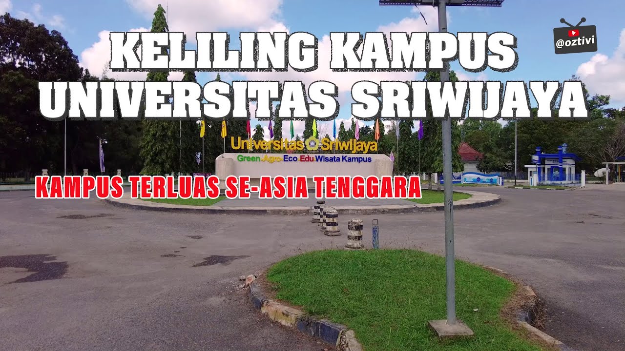 KELILING KAMPUS UNSRI INDRALAYA || KAMPUS TERLUAS SE ASIA TENGGARA