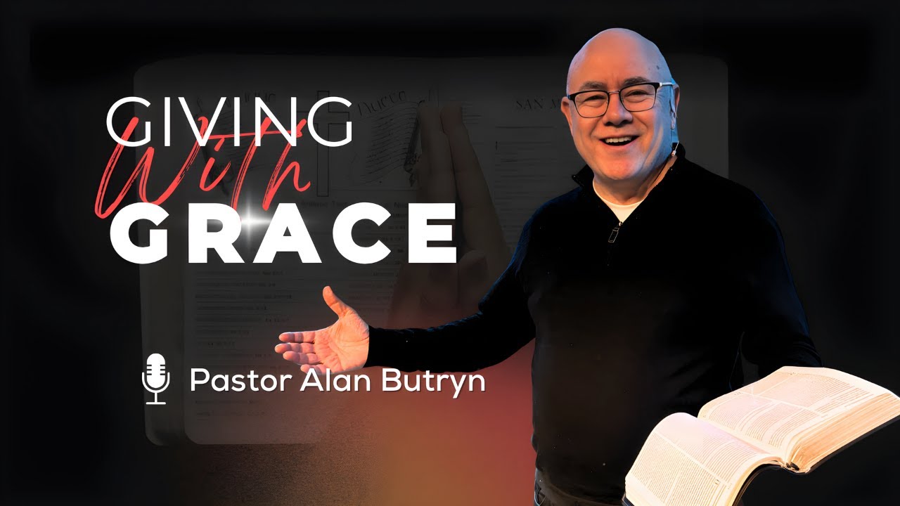 Giving With Grace | Pastor Alan Butryn