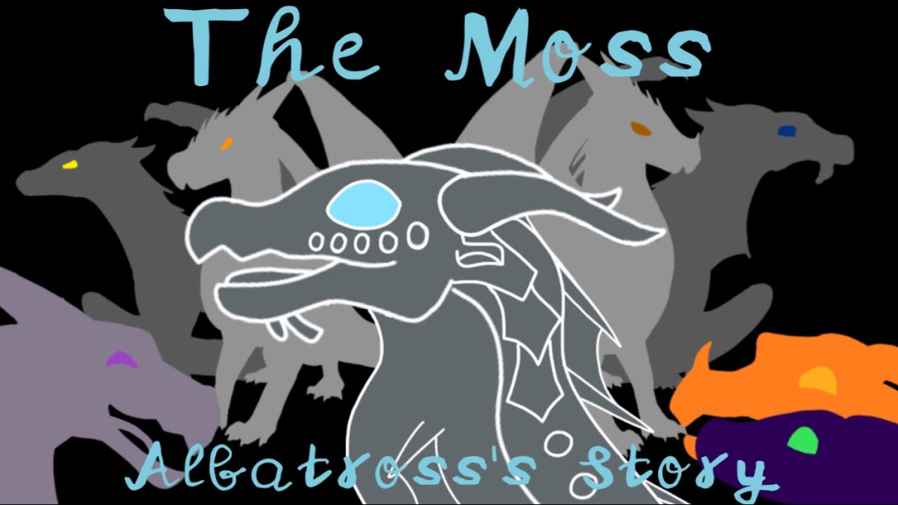 ~The Moss~ A Wings of Fire Music Video (Albatross's Story)