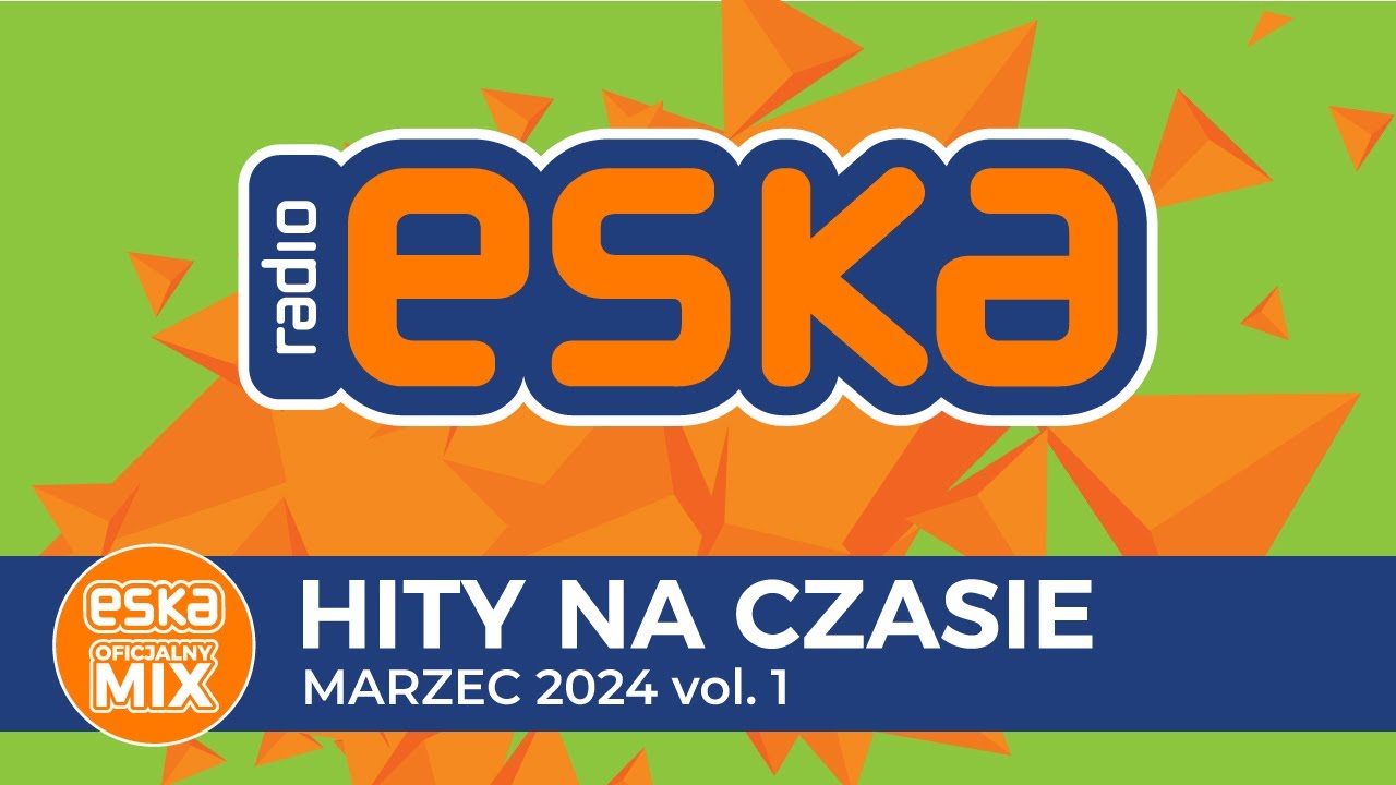 ESKA Hity na Czasie - Marzec 2024 – oficjalny mix Radia ESKA
