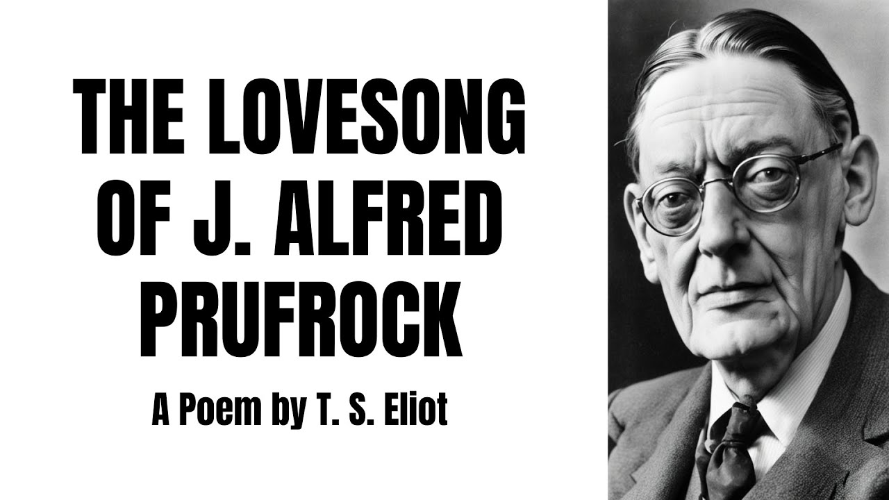The Lovesong of J.  Alfred Prufrock | A Poem by T. S.  Eliot | Explanation and Analysis