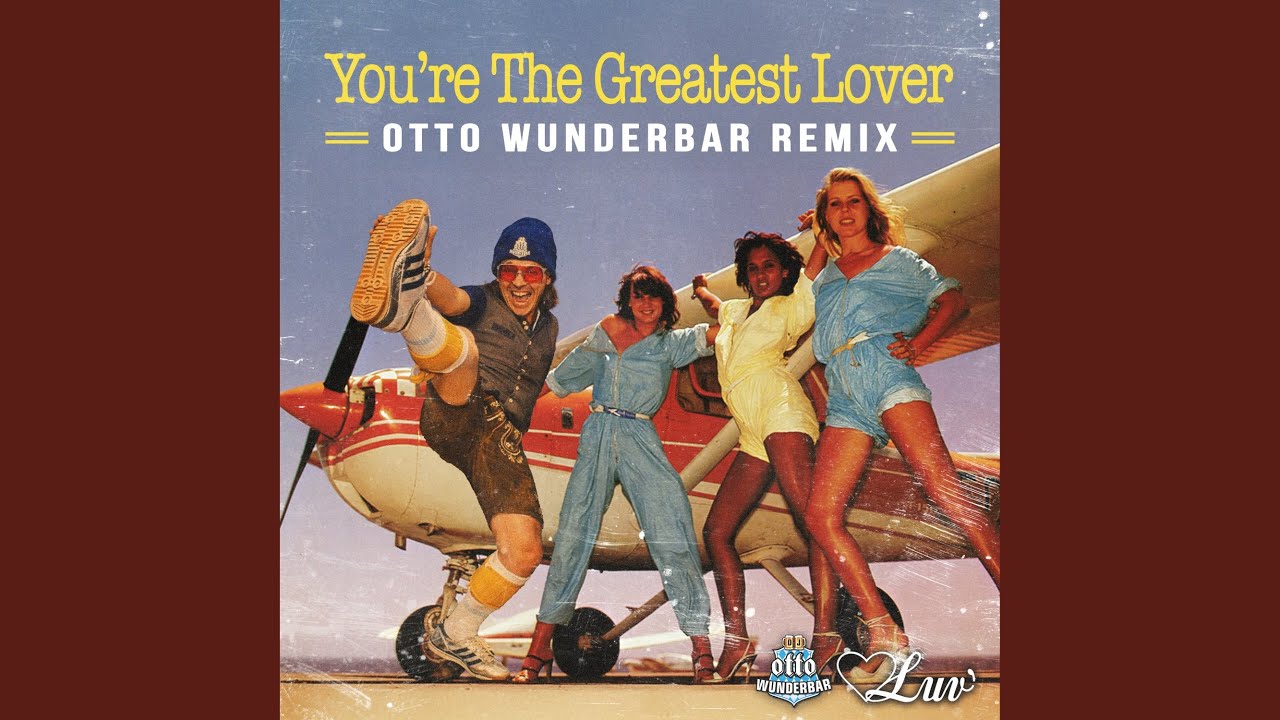 You're The Greatest Lover (Otto Wunderbar Remix)