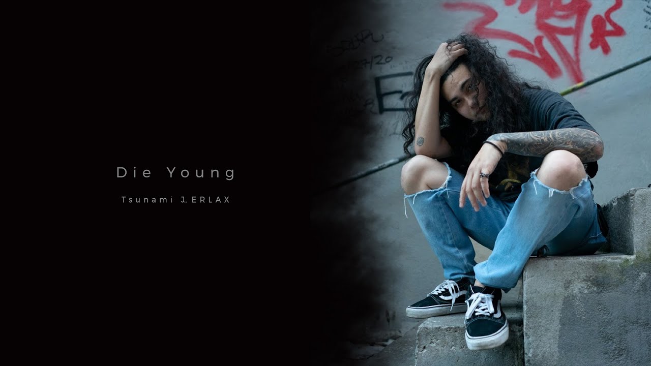 Tsunami J., ERLAX - Die Young