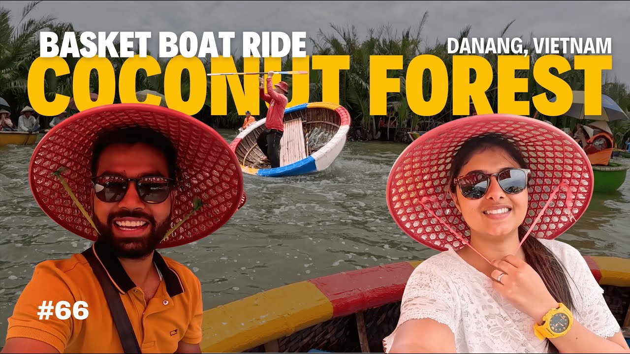 Basket Boat Ride in Coconut Forest Danang Must Do 🇻🇳 | Vlog 66 | Vietnam Vlog Hindi