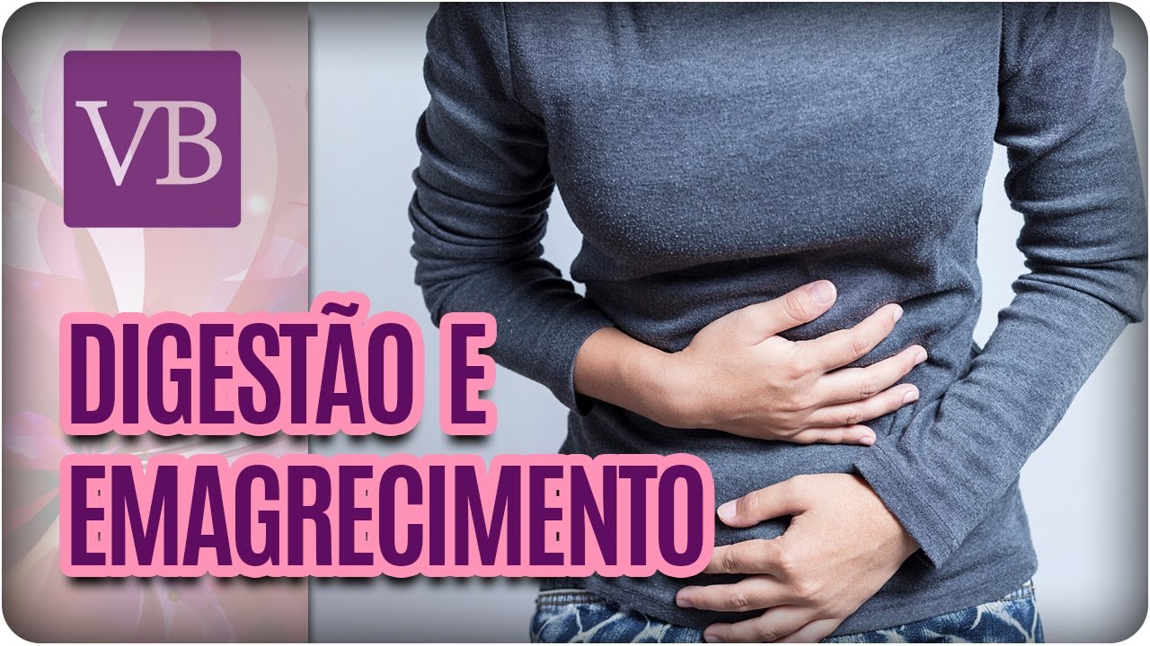 Como a Digestão Influencia no Emagrecimento - Você Bonita (08/05/17)