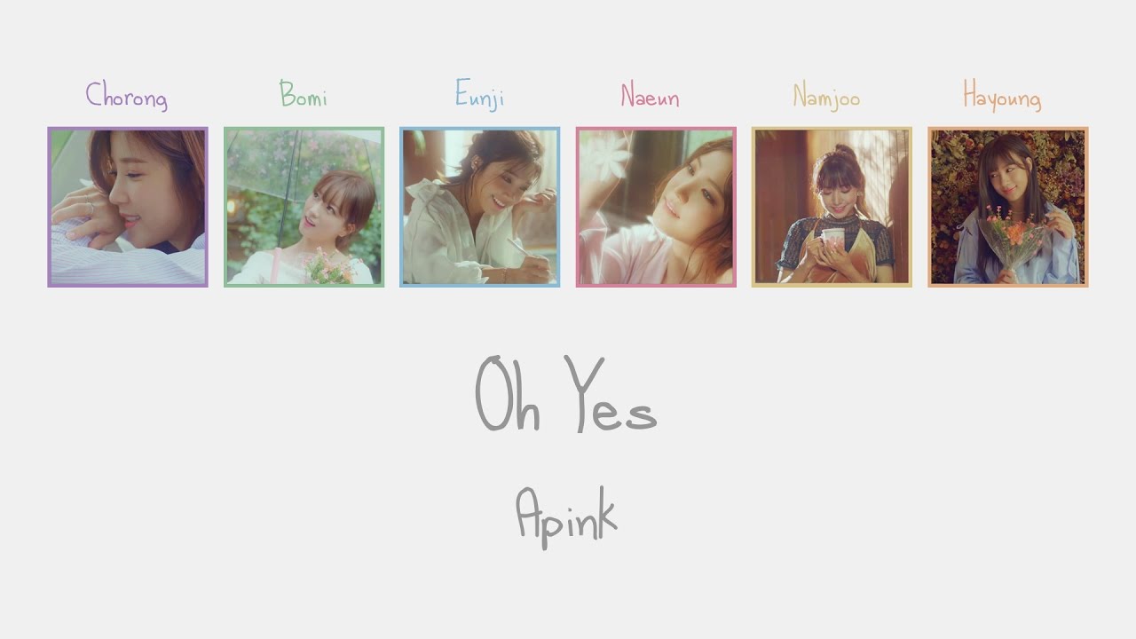 Oh Yes - Apink (에이핑크) [HAN/ROM/ENG COLOR CODED LYRICS]