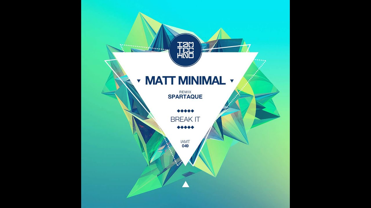 Matt Minimal - Break It ( Original Mix )