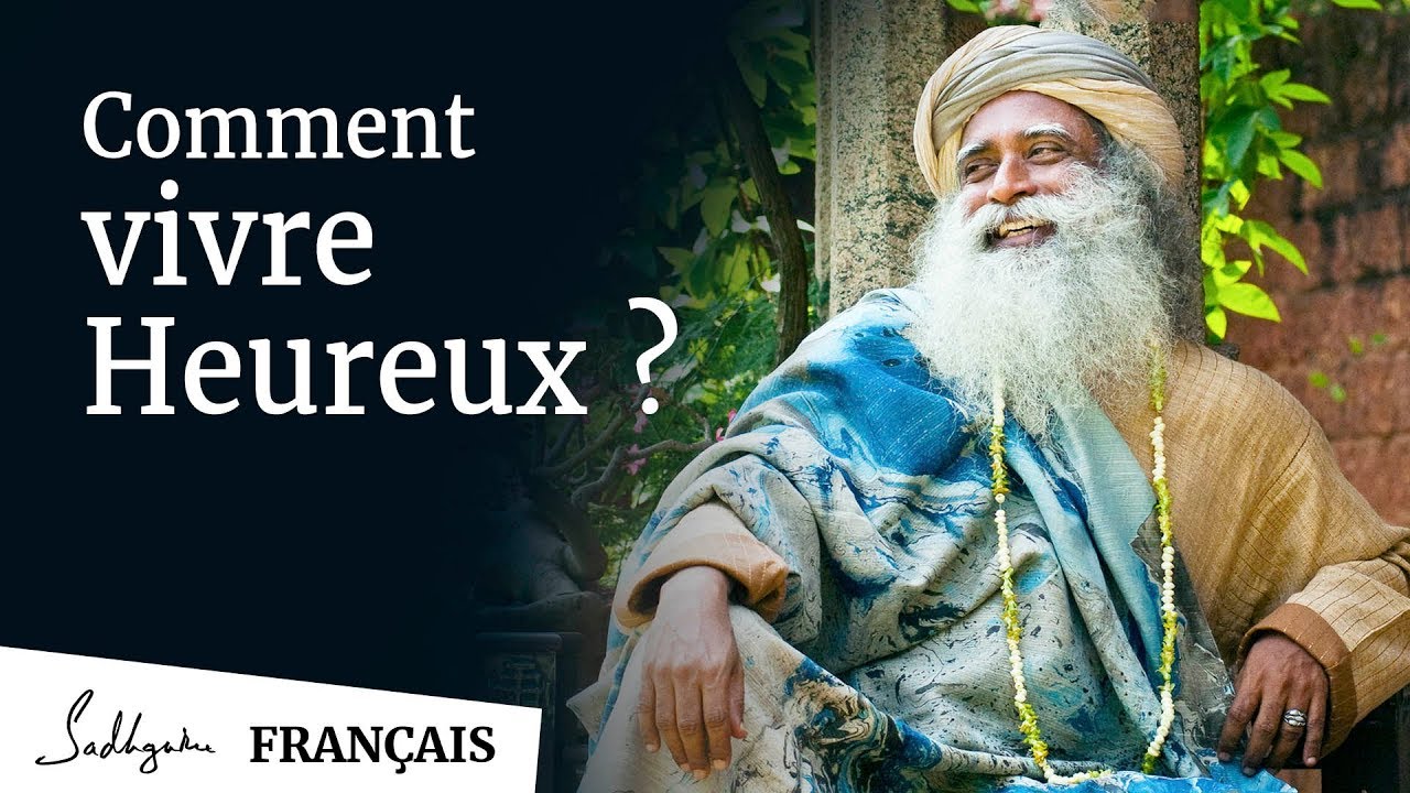 Comment Vivre Heureux ? | Sadhguru