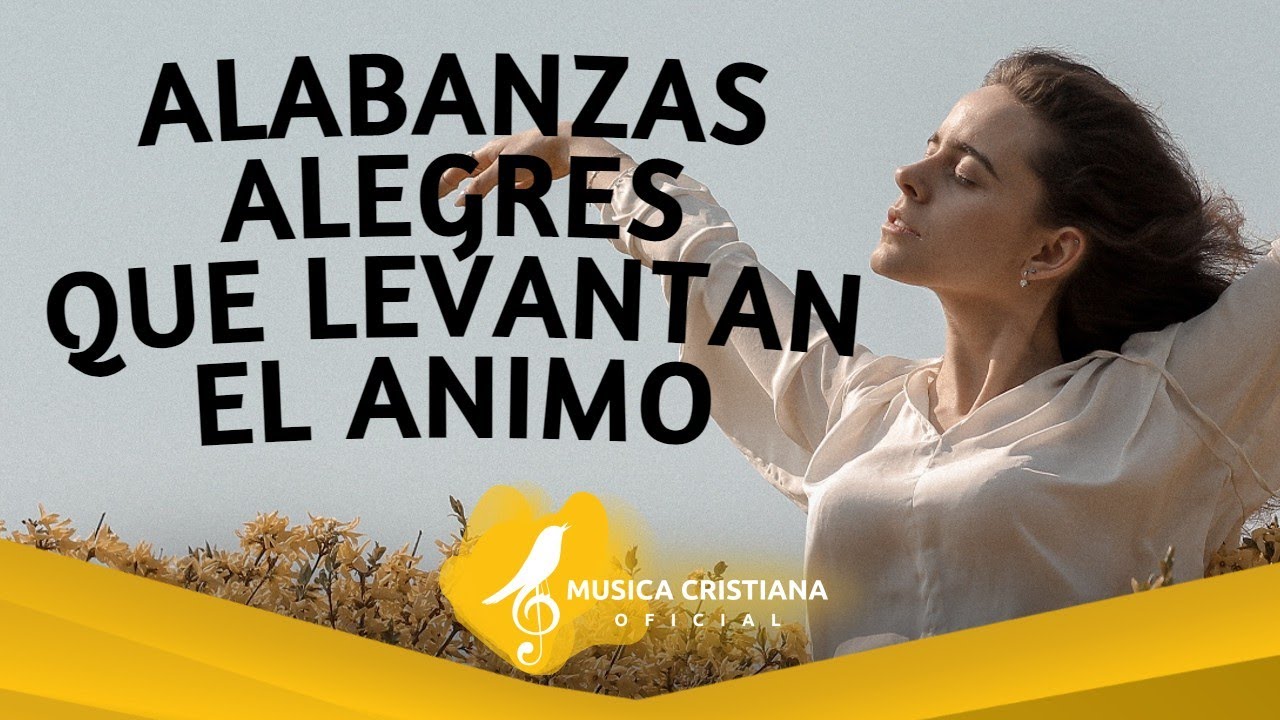 RECIBE ALEGRIA Y GOZO - ALABANZA DE JUBILO - MUSICA CRISTIANA ALEGRE - LEVANTA EL ANIMO