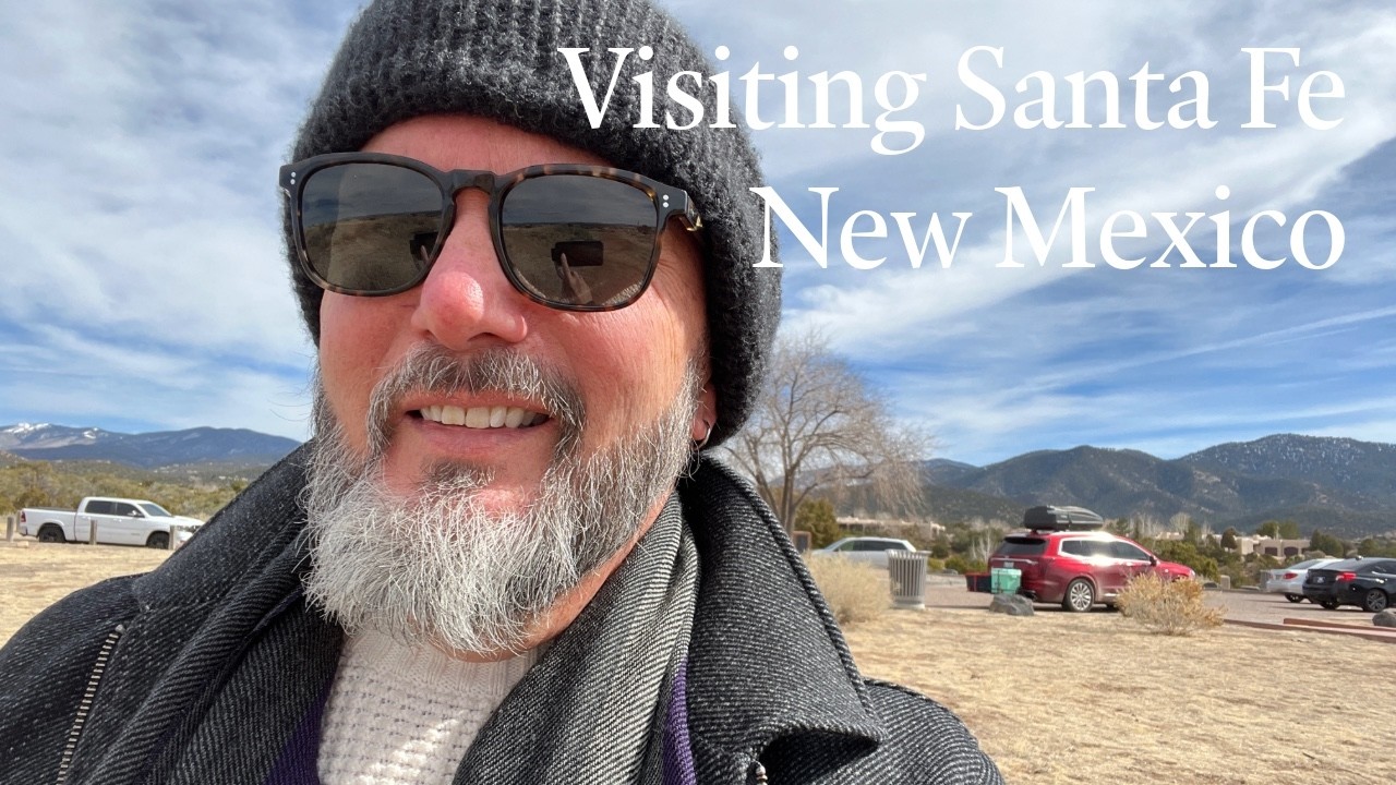 Visiting Santa Fe New Mexico
