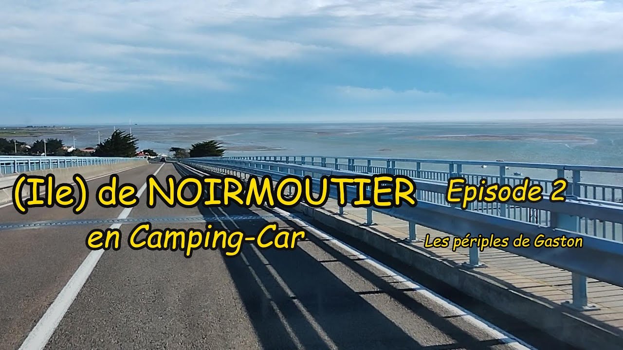 Ile de Noirmoutier en camping car, aires de services, épisode 2 les périples de Gaston.