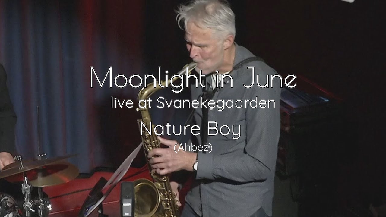 Nature Boy (Ahbez) * Moonlight in June - live at Svanekegaarden