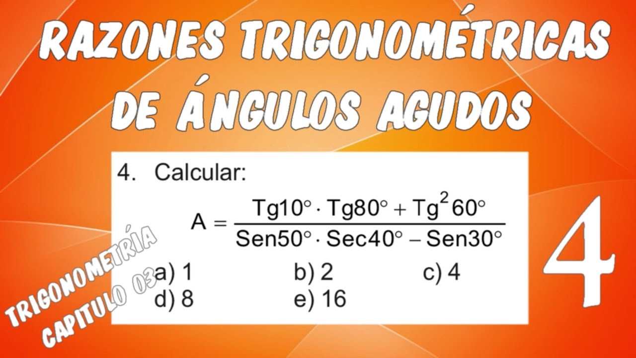 RAZONES TRIGONOMÉTRICAS DE ÁNGULOS AGUDOS I - TRIGONOMETRÍA CAPÍTULO 03 EJERCICIO 04
