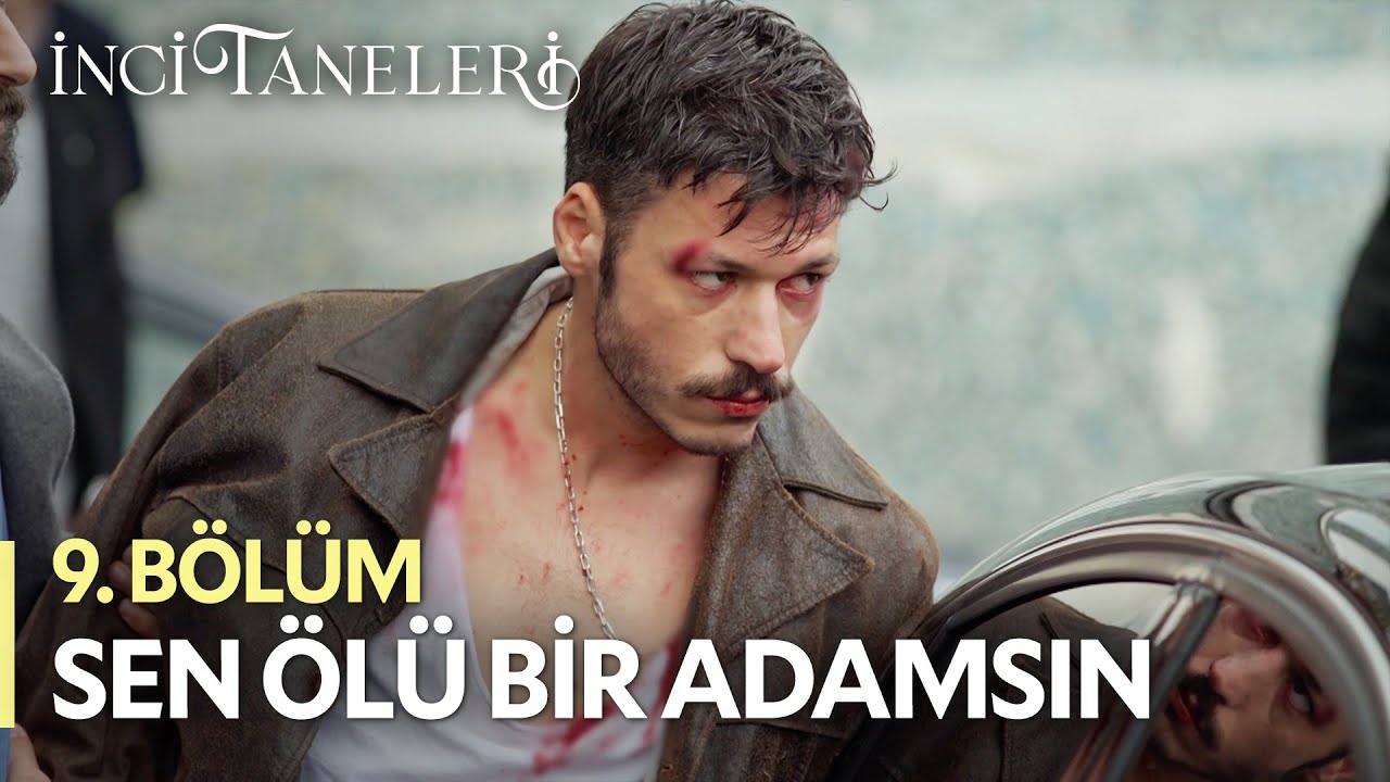 Sen &Ouml;l&uuml; Bir Adamsın - İnci Taneleri (9. B&ouml;l&uuml;m)