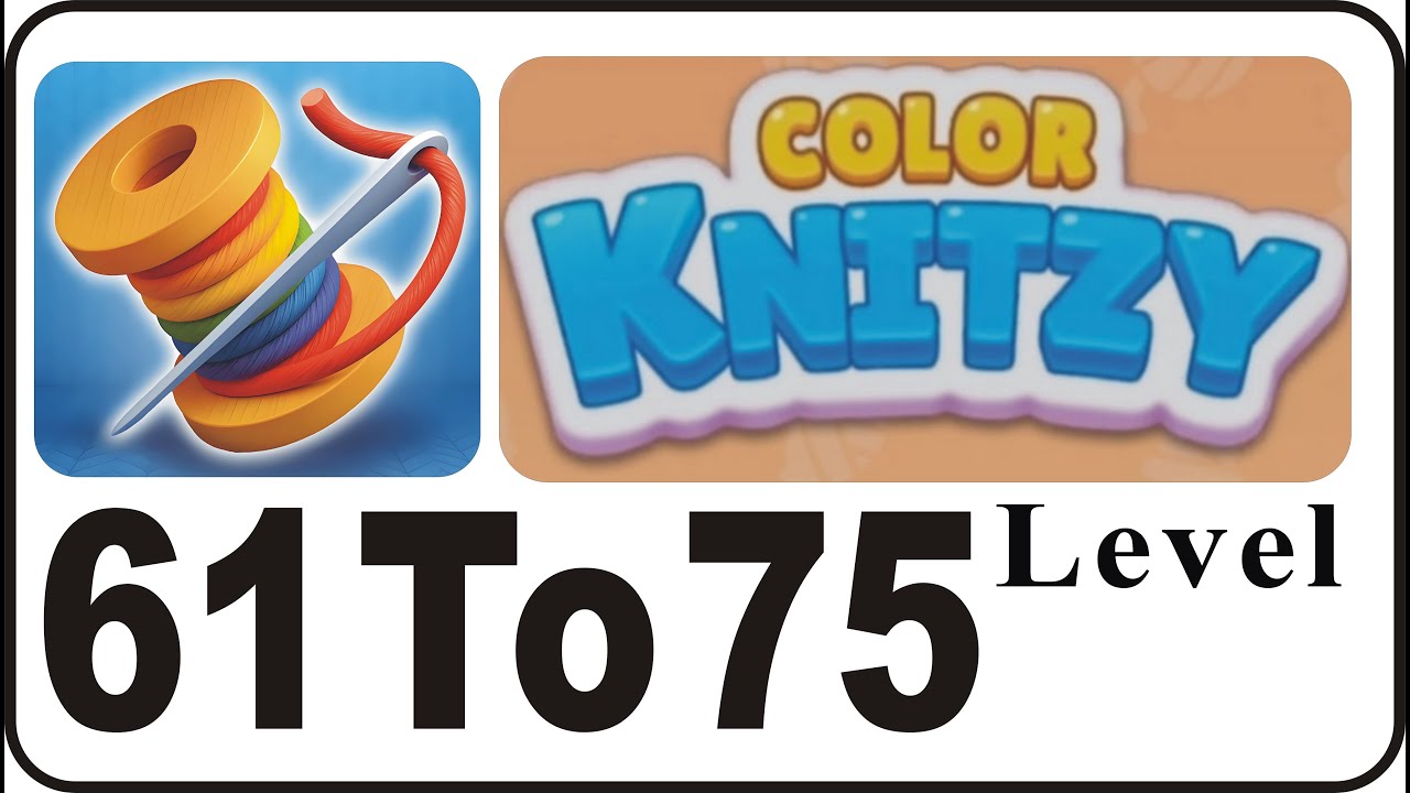 Color Knitzy Level 61 to 75 - Super Fun Color Puzzle Game - 