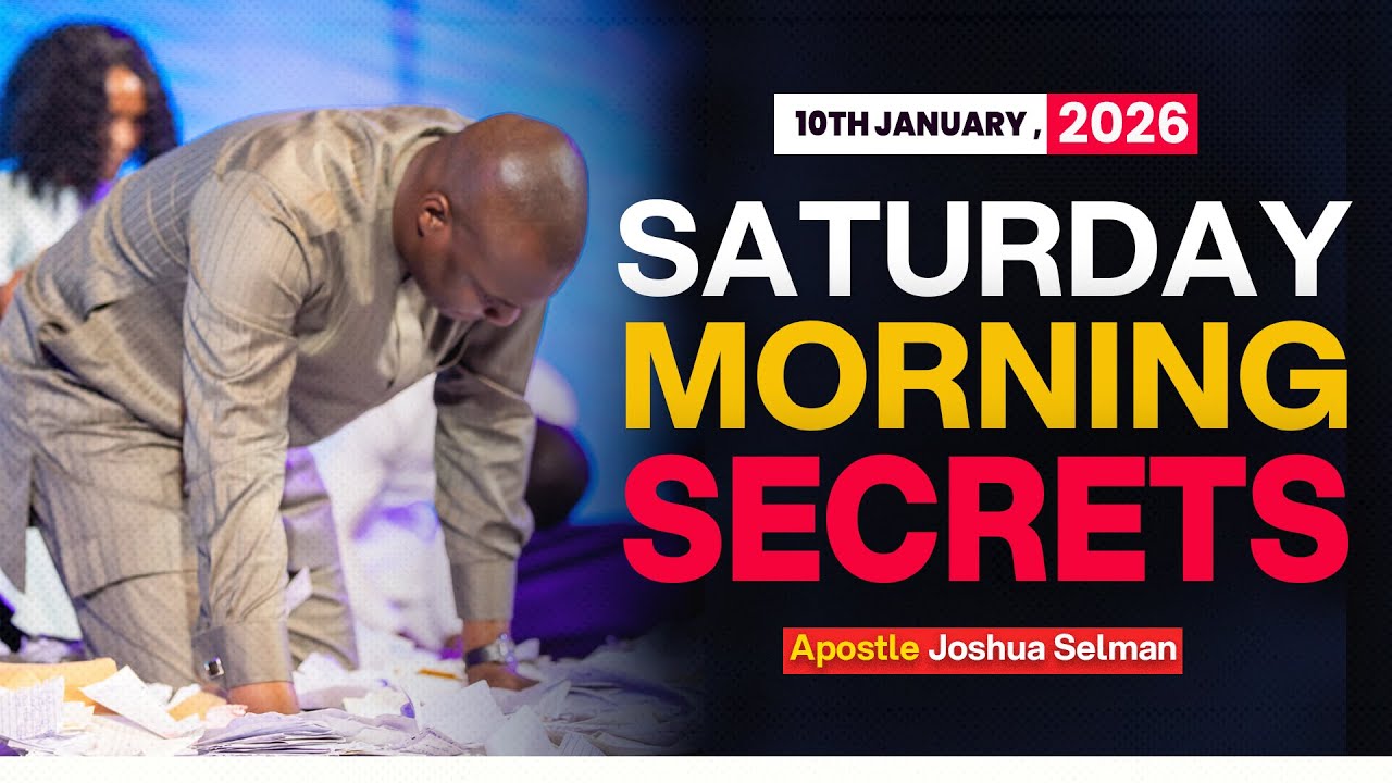 [10th January, 2026] SATURDAY MORNING SECRETS | APOSTLE JOAHUA SELMAN