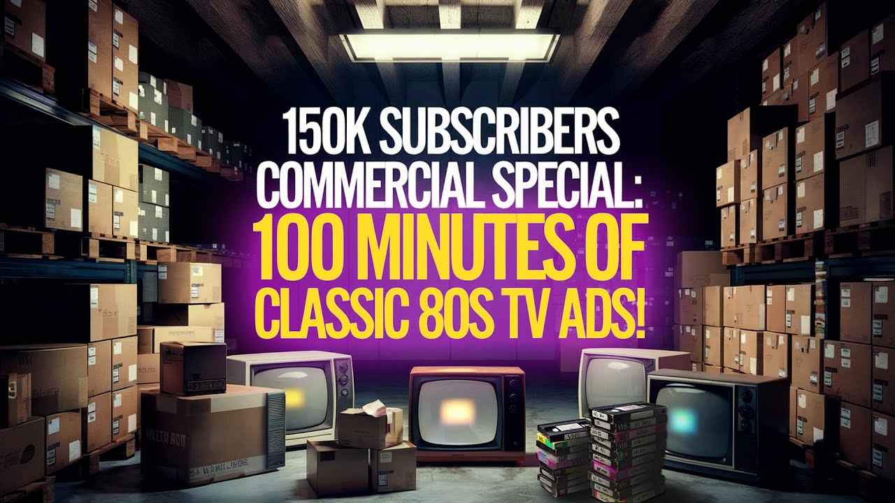 150k Subscriber Special: 100 Minutes of Classic 80s TV Ads! 📺📼  V552