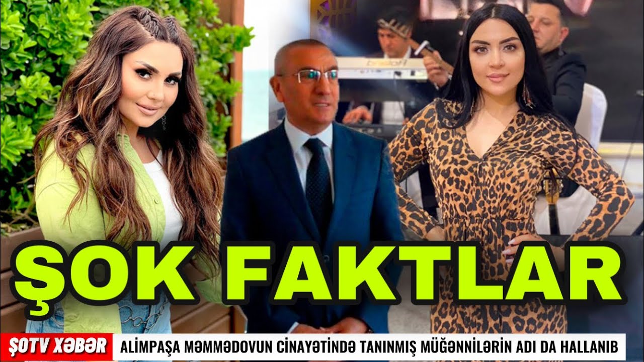 Alimpaşa Məmmədovun cinayətində tanınmış müğənillərin adı da hallanıb