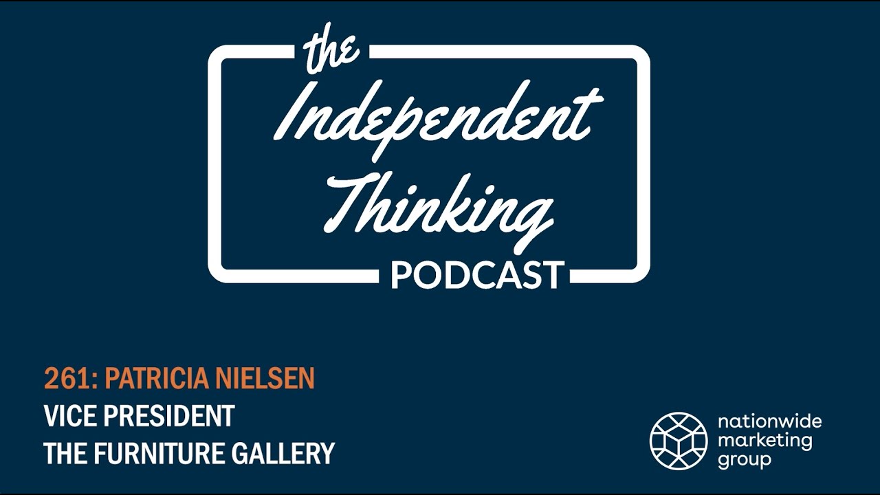 Independent Thinking Podcast Ep 261 With Patricia Nielsen of The Furniture Gallery