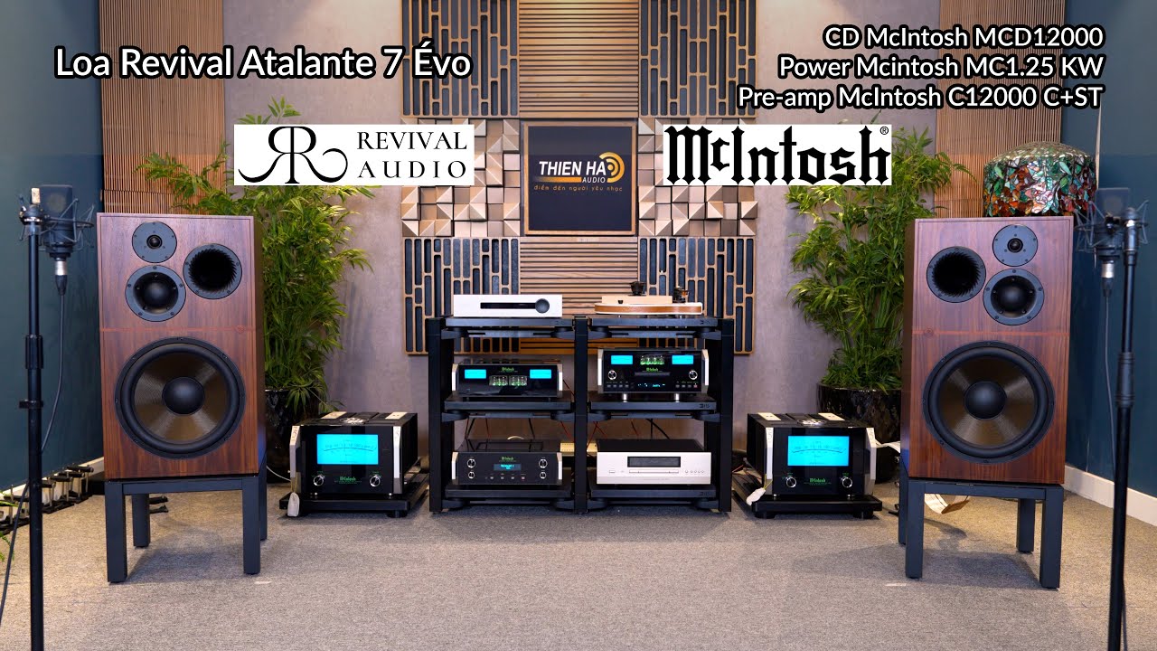 Trải Nghiệm Loa Revival Atalante 7 Évo Phối Ghép Hệ Thống Mcintosh Power 1.25kW + Pre-amp C12000C+ST