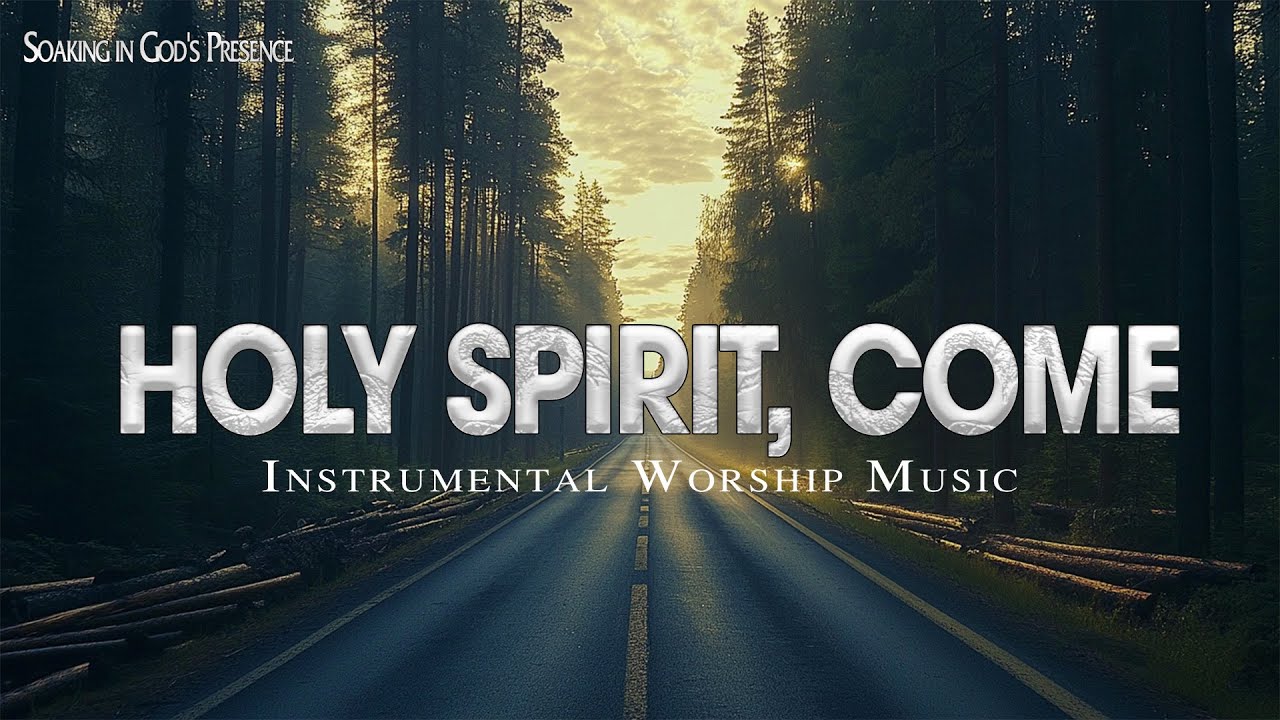 HOLY SPIRIT, COME - Instrumental Soaking worship Music | Prayer Music