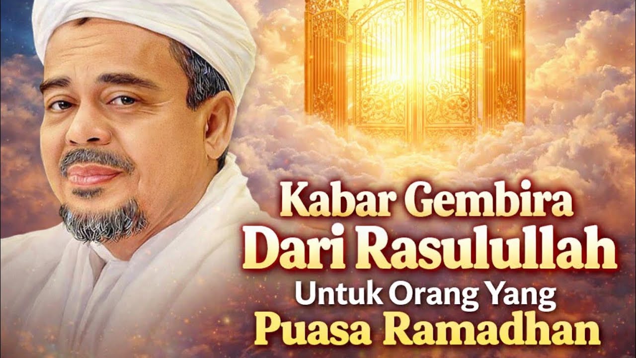 Kabar Gembira Dari Rasulullah Untuk Orang Yang Puasa Ramadhan - Habib Rizieq Shihab