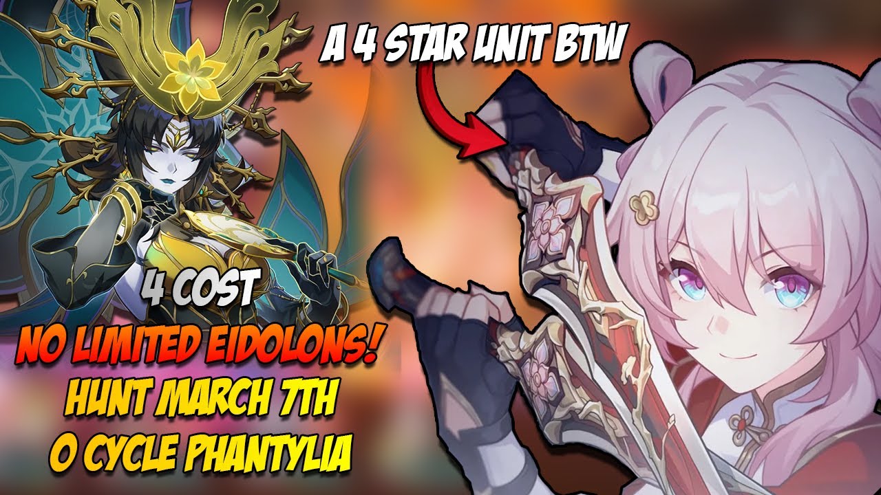 The Strongest 4 star unit is back again!! | Hunt March 7th 0 cycle Phantylia | No Limited Eidolons