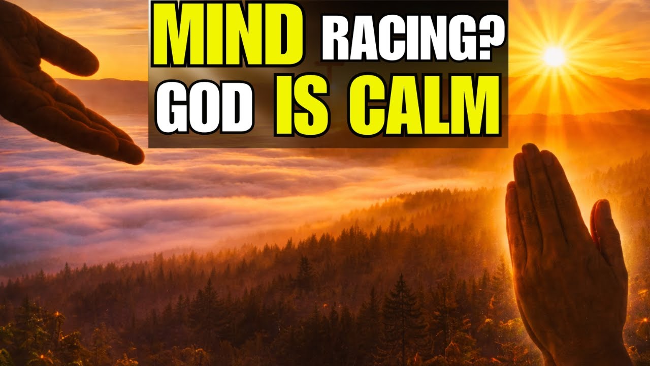 Your Mind Is Racing  God Is Not