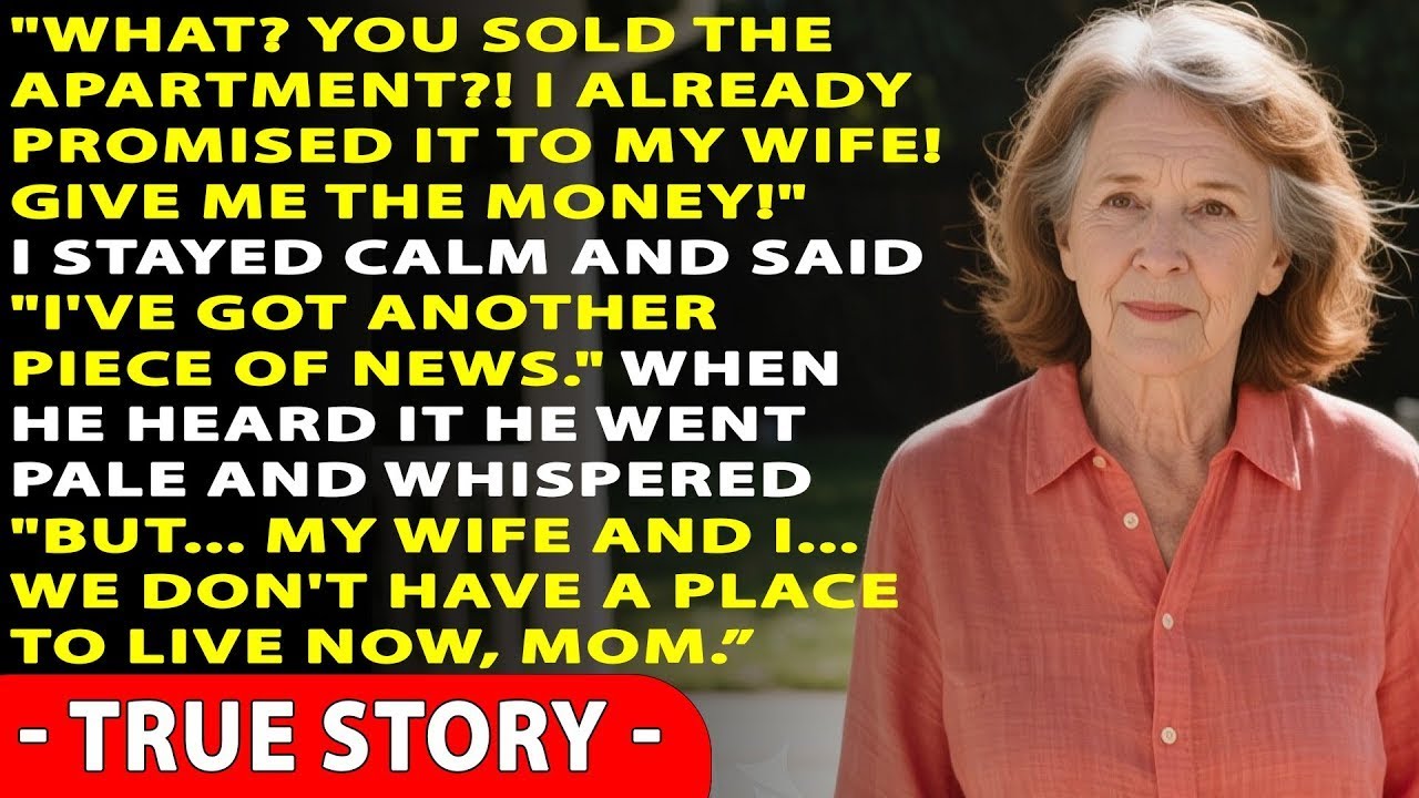 My son shouted: “Why’d you sell the apartment without me! My wife and I had plans!”