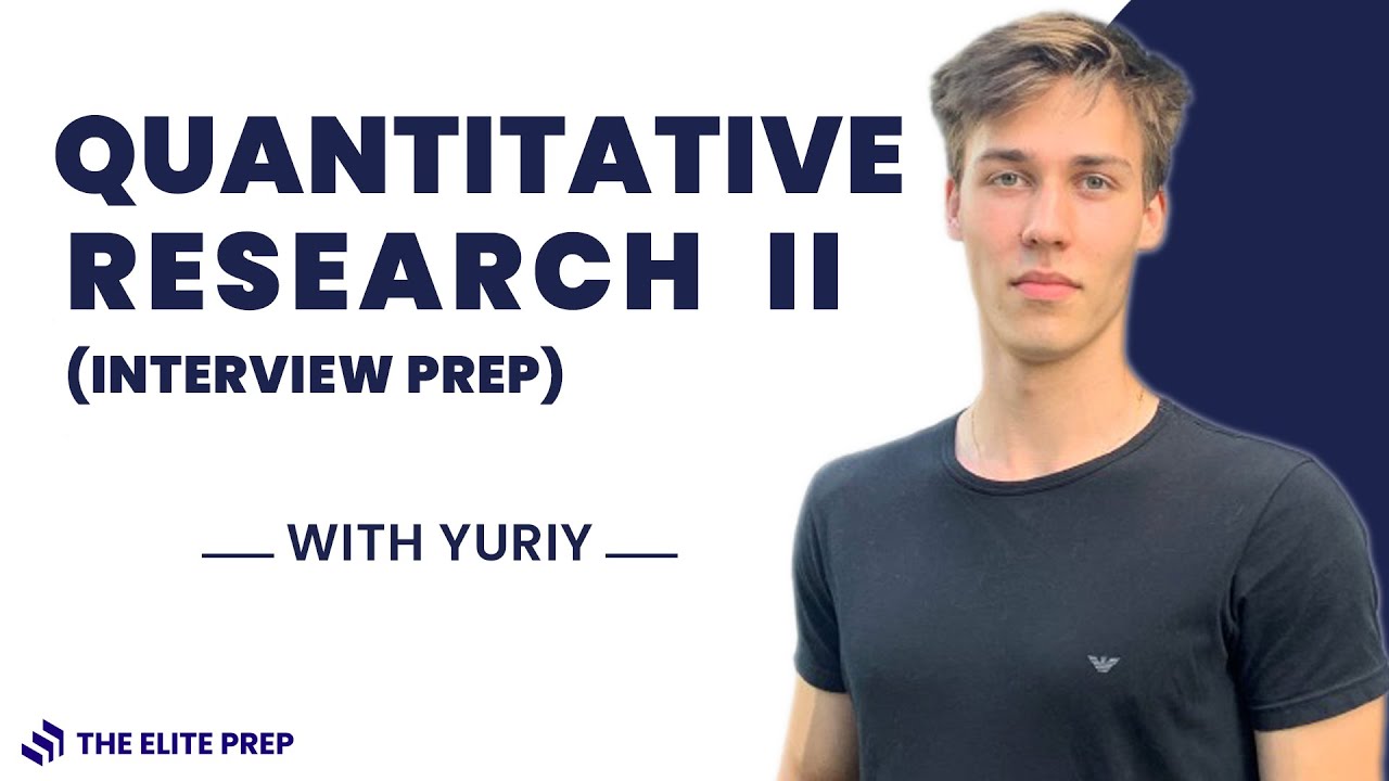 Quantitative Research   Interview Prep (Part II)