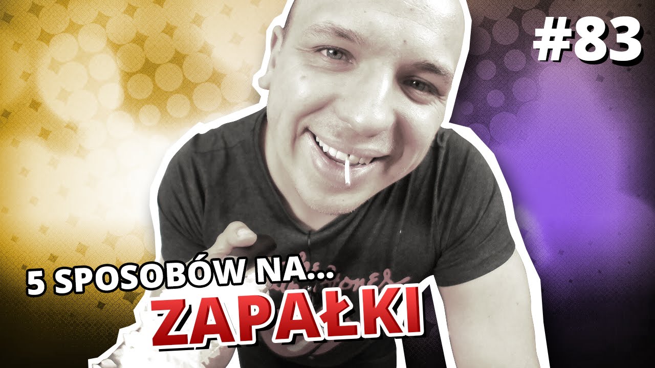 5 sposobów na... ZAPAŁKI
